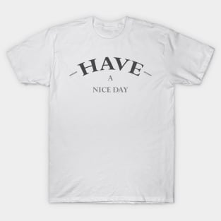 Have A Nice Day (BLACK) T-Shirt